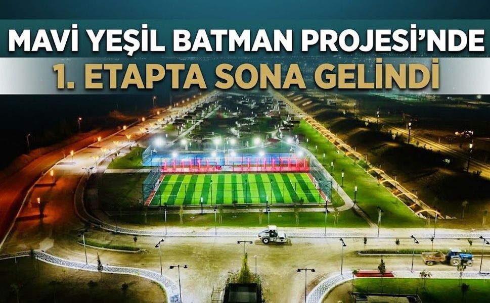 Mavi Yeşil Batman Projesi’nde 1. Etapta Sona Gelindi