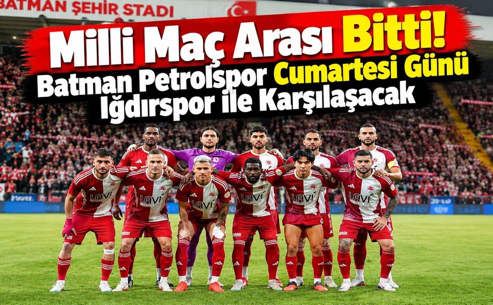 Milli Maç Arası Bitti! Batman Petrolspor Cumartesi Günü Iğdırspor İle Karşılaşacak