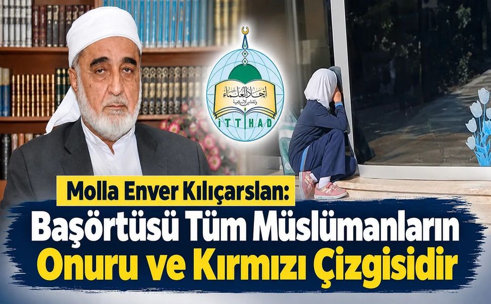 Başörtüsü Tüm Müslümanların Onuru ve Kırmızı Çizgisidir