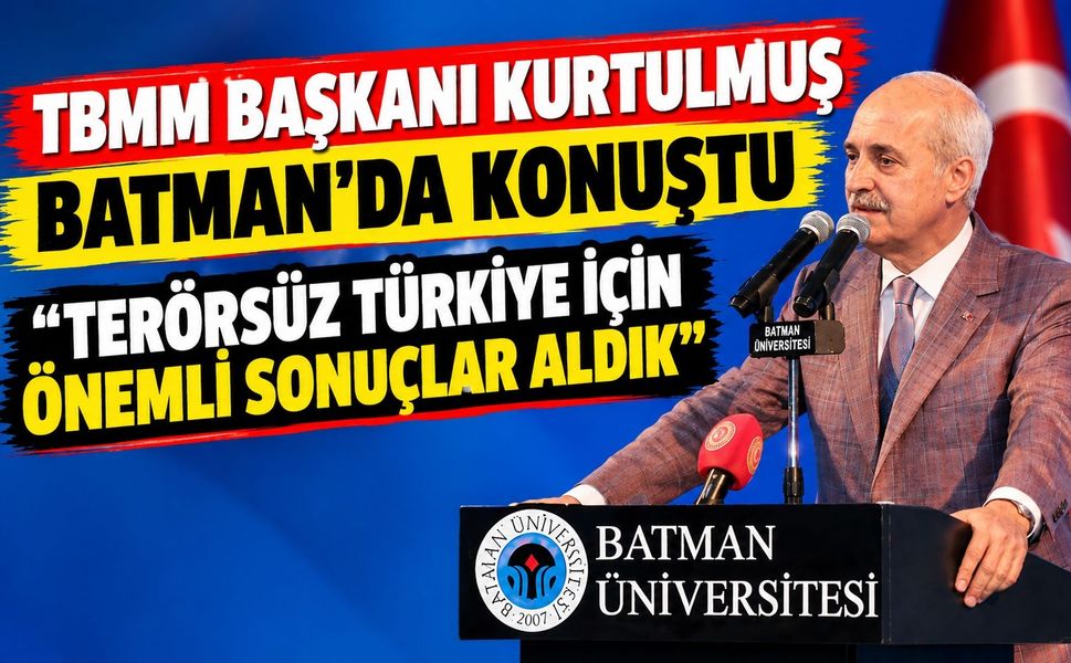TBMM Başkanı Kurtulmuş Batman’da Konuştu: “Terörsüz Türkiye İçin Önemli Sonuçlar Aldık”