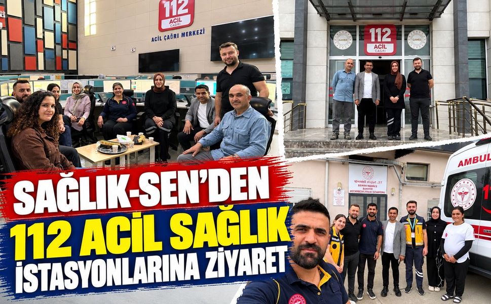 Sağlık-Sen’den 112 Acil Sağlık İstasyonlarına Ziyaret