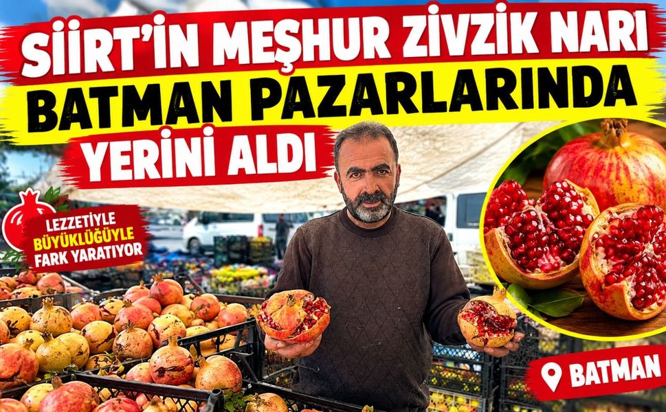 Siirt’in Meşhur Zivzik Narı Batman Pazarlarında Yerini Aldı