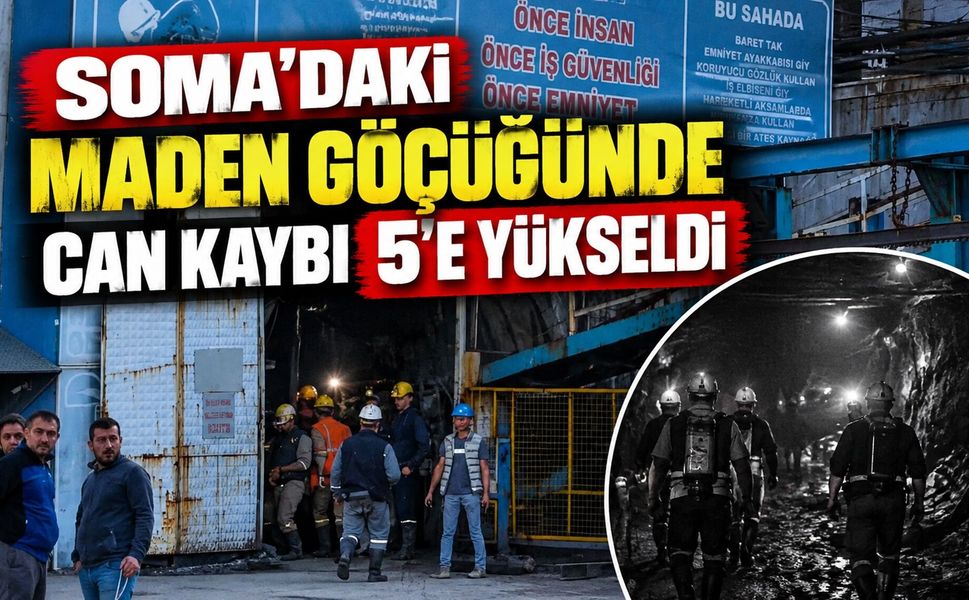 Soma’daki Maden Göçüğünde Can Kaybı 5’e Yükseldi
