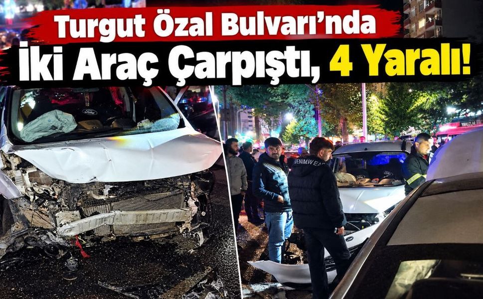 Turgut Özal Bulvarı’nda İki Araç Çarpıştı, 4 Yaralı!